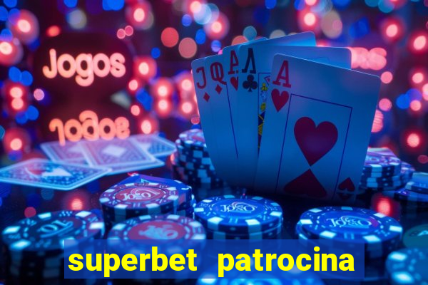 superbet patrocina quais times